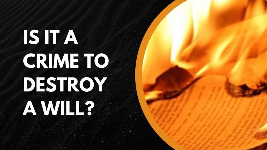 Is It A Crime To Destroy A Will
