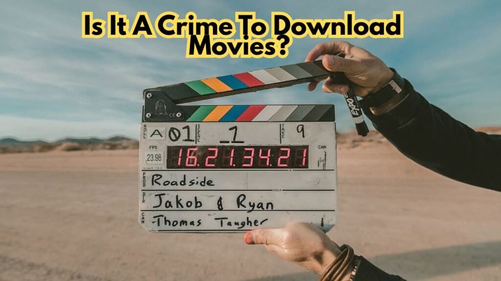 Is It A Crime To Download Movies